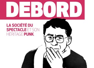 Guy Debord, La société du spectacle et son héritage punk (Editions Globe)