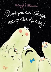 Panique au village des crottes de nez !
Mrzyk & Moriceau
